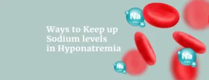 Read more about the article Ways to Keep up Sodium levels in Hyponatremia